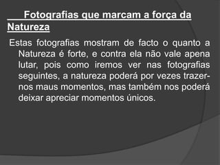               Fotografias de Tragédia São as fotografias que nos mostram as consequências das guerras, desastres, acidentes, catástrofes, etc…Estas fotografias gravam momentos, dos quais nós as vezes pensamos ser impossíveis.