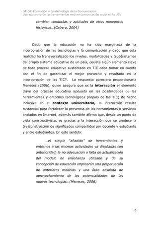 GT-08: Formación y Epistemología de la Comunicación
Uso educativo de las herramientas web en comunicación social en la UBV...