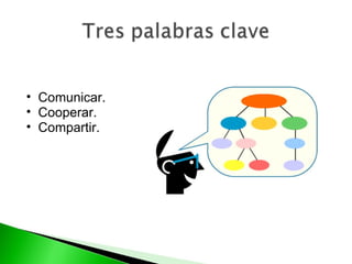 Comunicar. Cooperar. Compartir. 