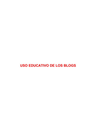 USO EDUCATIVO DE LOS BLOGS
 