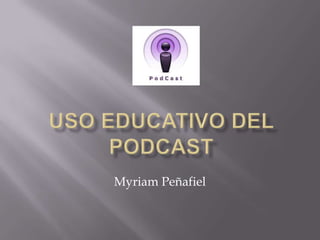 Uso Educativo del Podcast Myriam Peñafiel 