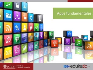 Apps fundamentales
 