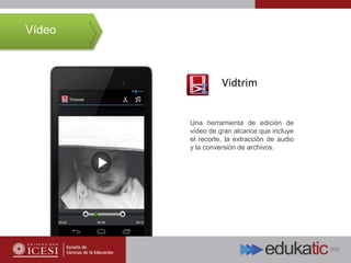 Vidtrim
Una herramienta de edición de
vídeo de gran alcance que incluye
el recorte, la extracción de audio
y la conversión de archivos.
Vídeo
 
