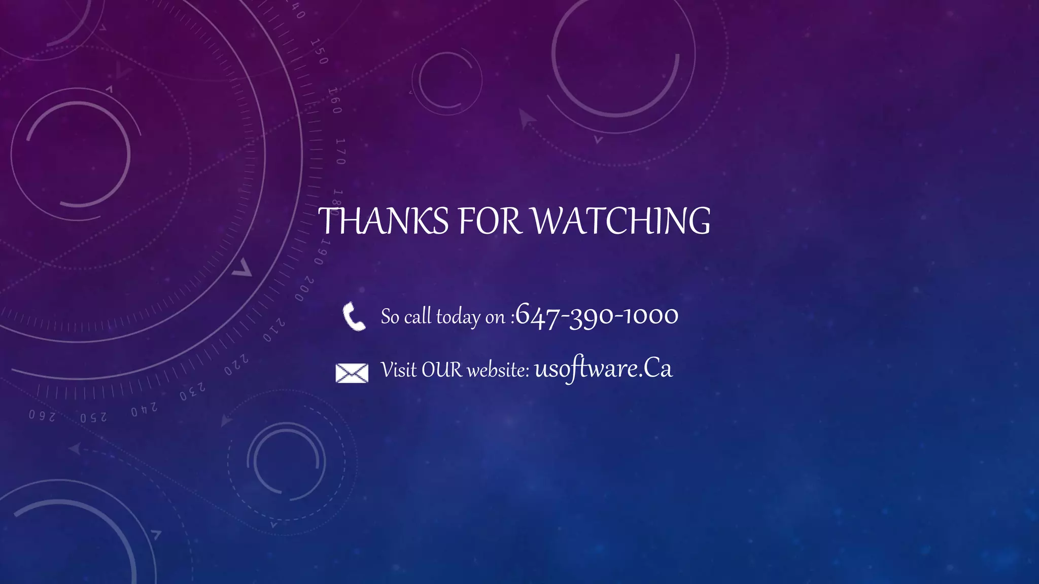 THANKS FOR WATCHING
So call today on :647-390-1000
Visit OUR website: usoftware.Ca