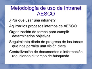 Metodología de uso de Intranet AESCO ¿Por qué usar una intranet? ,[object Object]