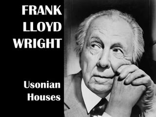 FRANK LLOYD WRIGHT Usonian Houses 