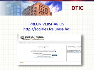 PREUNIVERSITARIOS
http://sociales.fcs.umsa.bo