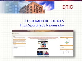 POSTGRADO DE SOCIALES
http://postgrado.fcs.umsa.bo