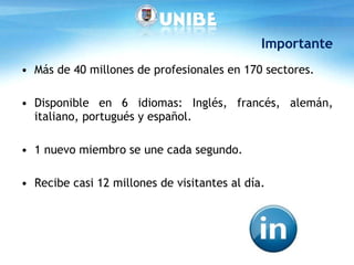 Importante Más de 40 millones de profesionales en 170 sectores. Disponible en 6 idiomas: Inglés, francés, alemán, italiano, portugués y español. 1 nuevo miembro se une cada segundo. Recibe casi 12 millones de visitantes al día.  