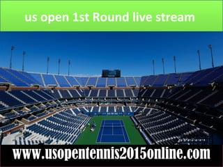 us open 1st Round live stream
www.usopentennis2015online.com
 
