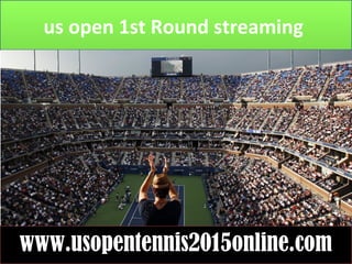 us open 1st Round streaming
www.usopentennis2015online.com
 