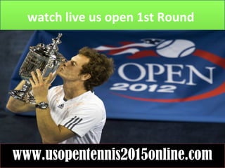 watch live us open 1st Round
www.usopentennis2015online.com
 