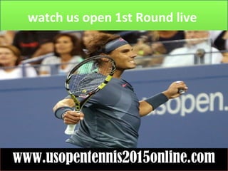watch us open 1st Round live
www.usopentennis2015online.com
 