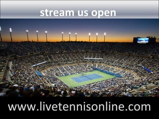 stream us open
www.livetennisonline.com
 