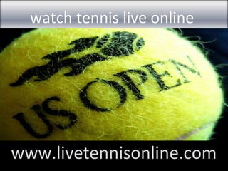 watch tennis live online
www.livetennisonline.com
 
