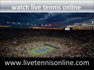 watch live tennis online
www.livetennisonline.com
 