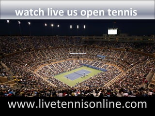 watch live us open tennis
www.livetennisonline.com
 