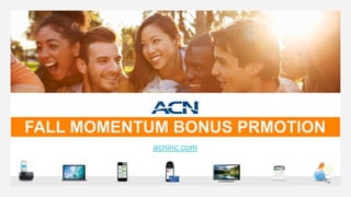 FALL MOMENTUM BONUS PRMOTION
acninc.com
 