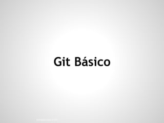Git Básico
 
