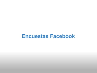 Encuestas Facebook
 