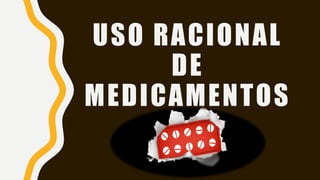 USO RACIONAL
DE
MEDICAMENTOS
 