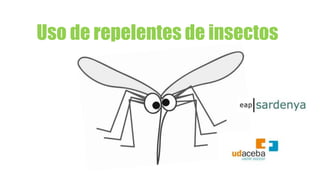 Uso de repelentes de insectos
 