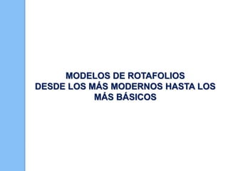 MODELOS DE ROTAFOLIOS
DESDE LOS MÁS MODERNOS HASTA LOS
MÁS BÁSICOS

 
