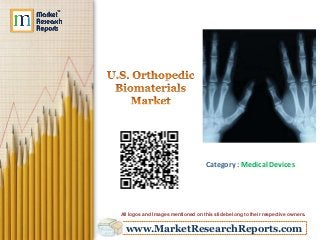 www.MarketResearchReports.com
Category : Medical Devices
All logos and Images mentioned on this slide belong to their respective owners.
 