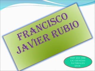 0509 5054 2006 LIC CIENCIAS NATURALES USOS  FRANCISCO JAVIER RUBIO 