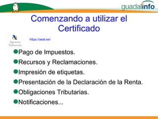 Comenzando a utilizar el Certificado Pago de Impuestos. Recursos y Reclamaciones. Impresión de etiquetas. Presentación de la Declaración de la Renta. Obligaciones Tributarias. Notificaciones... https://aeat.es/ 