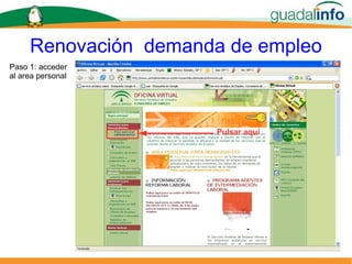 Renovación  demanda de empleo Pulsar aquí Paso 1: acceder  al area personal 