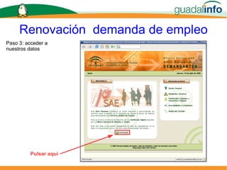 Renovación  demanda de empleo Pulsar aquí Paso 3: acceder a nuestros datos 