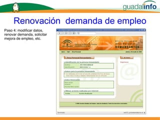 Renovación  demanda de empleo Paso 4: modificar datos, renovar demanda, solicitar mejora de empleo, etc. 
