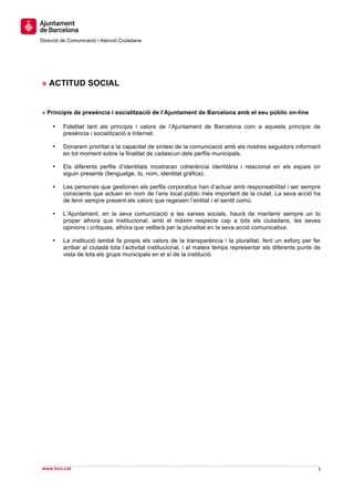  
	
  
	
  
	
  
	
  
	
  
	
  
	
  
	
  
3	
  
	
  
www.bcn.cat
Direcció de Comunicació i Atenció Ciutadana
	
  
» ACTITU...