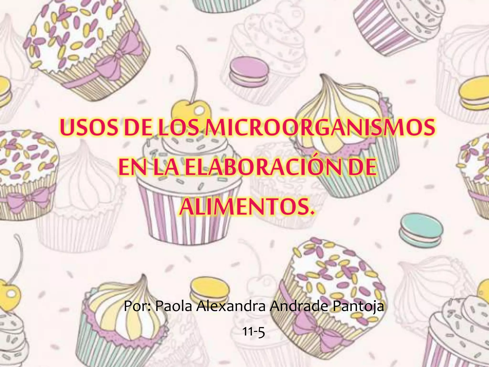 Usos de microorganismos en alimentos | PPTX