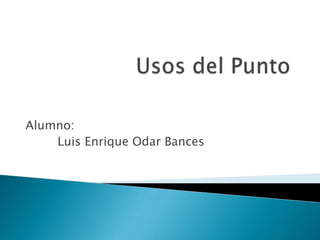 Alumno:
    Luis Enrique Odar Bances
 