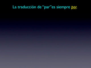 La traducción de “par”es siempre por.
 