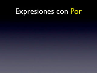 Expresiones con Por
 