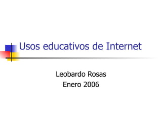 Usos educativos de Internet Leobardo Rosas Enero 2006 