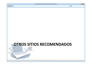OTROS	
  SITIOS	
  RECOMENDADOS	
  
 