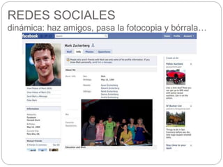 REDES SOCIALES
dinámica: haz amigos, pasa la fotocopia y bórrala…
 
