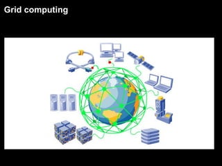 Grid computing
 