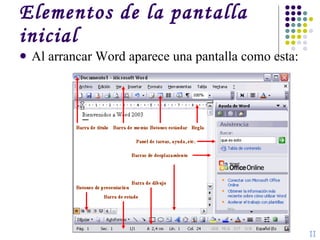 Elementos de la pantalla inicial Al arrancar Word aparece una pantalla como esta: II 