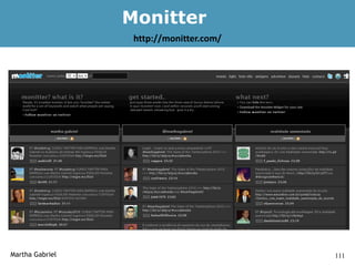 Monitter
                  http://monitter.com/




Martha Gabriel                           111
 