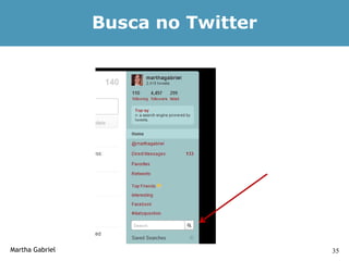 Busca no Twitter




Martha Gabriel                      35
 