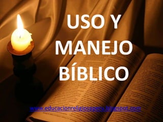 USO Y MANEJO BÍBLICO www.educacionreligiosaperu.blogspot.com 