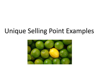 Unique Selling Point Examples 
 
