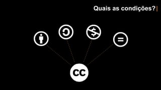 Quais as condições?|
 
