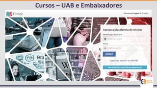 Cursos – UAB e Embaixadores
 