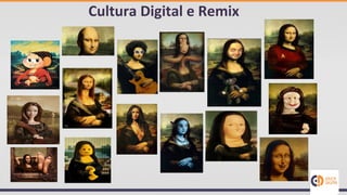 Cultura Digital e Remix
 